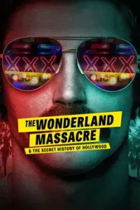 The Wonderland Massacre & the Secret History of Hollywood (2024)