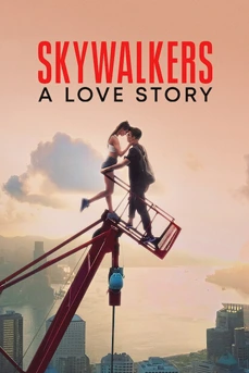 Skywalkers: A Love Story (2024) คู่รักนักไต่ฟ้า